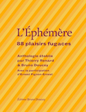 Éphémère (L') : 88 plaisirs fugaces